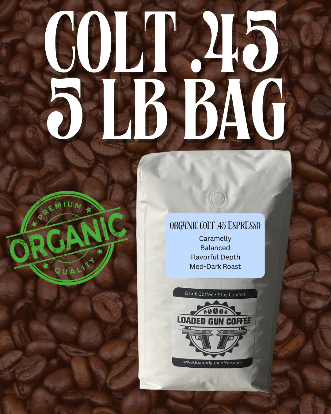 5lb bag of Colt .45 Espresso – Loaded Gun Coffee