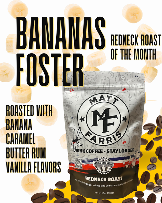 Redneck Roast of The Month- BANANAS FOSTER