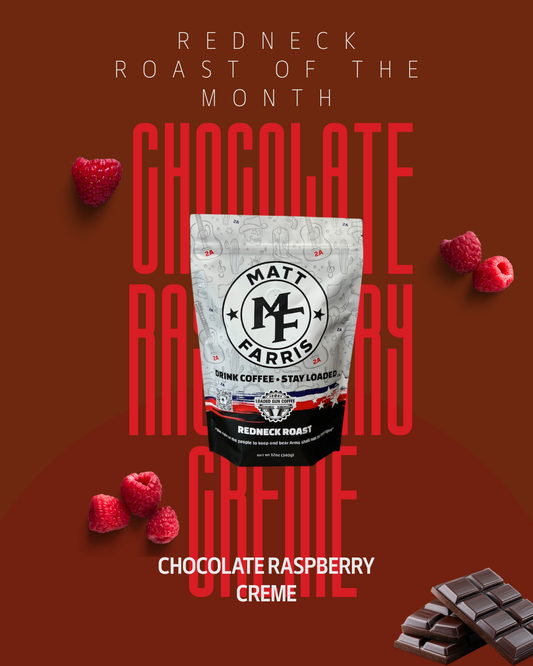 Redneck Roast of The Month- Chocolate Raspberry Creme